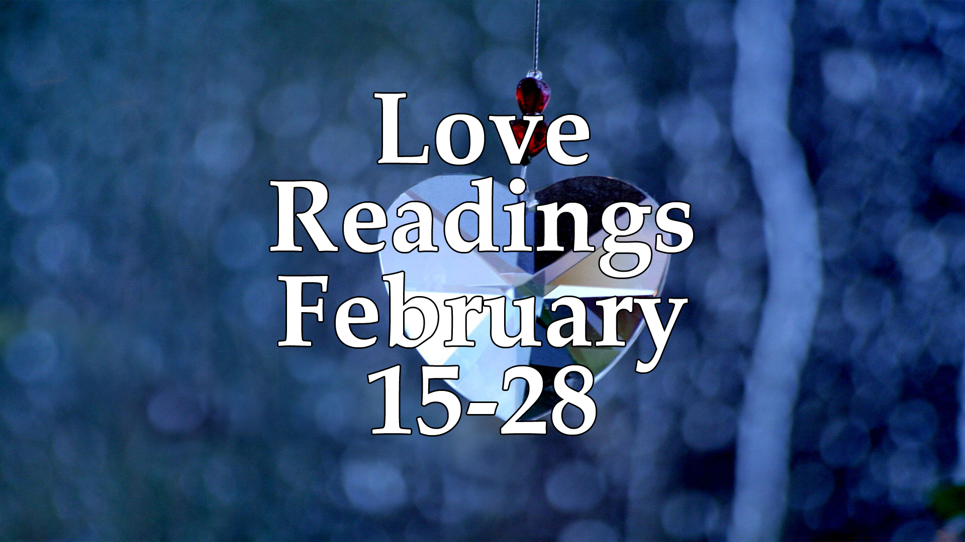 Love Readings February 16-28 2017