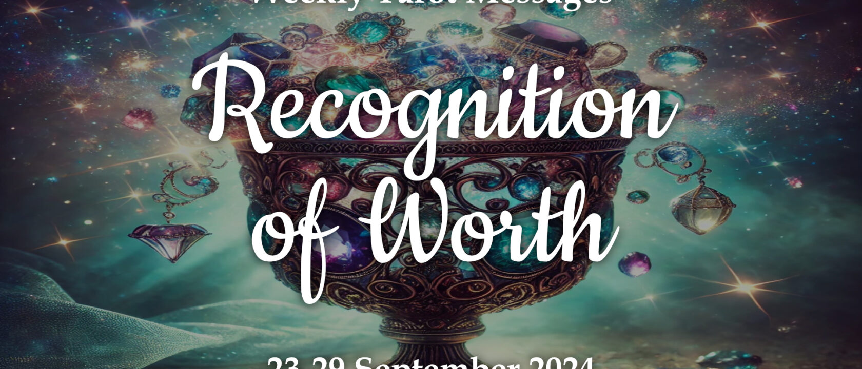 Recognition of Worth – Weekly Tarot Reading