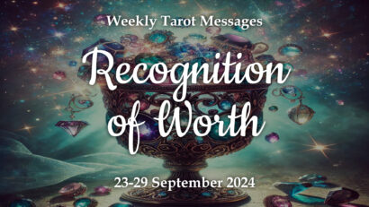 Recognition of Worth – Weekly Tarot Reading