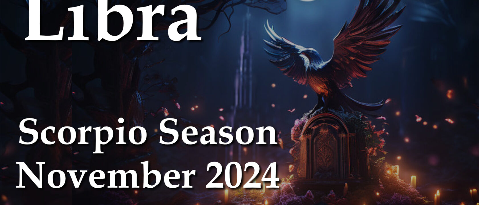 Libra – Scorpio Season November 2024