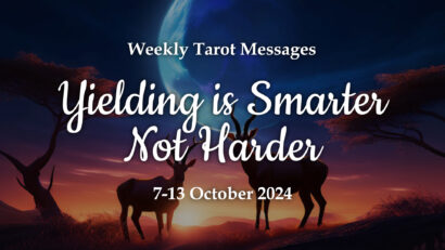 Yielding Is Smarter Not Harder – Weekly Tarot Reading