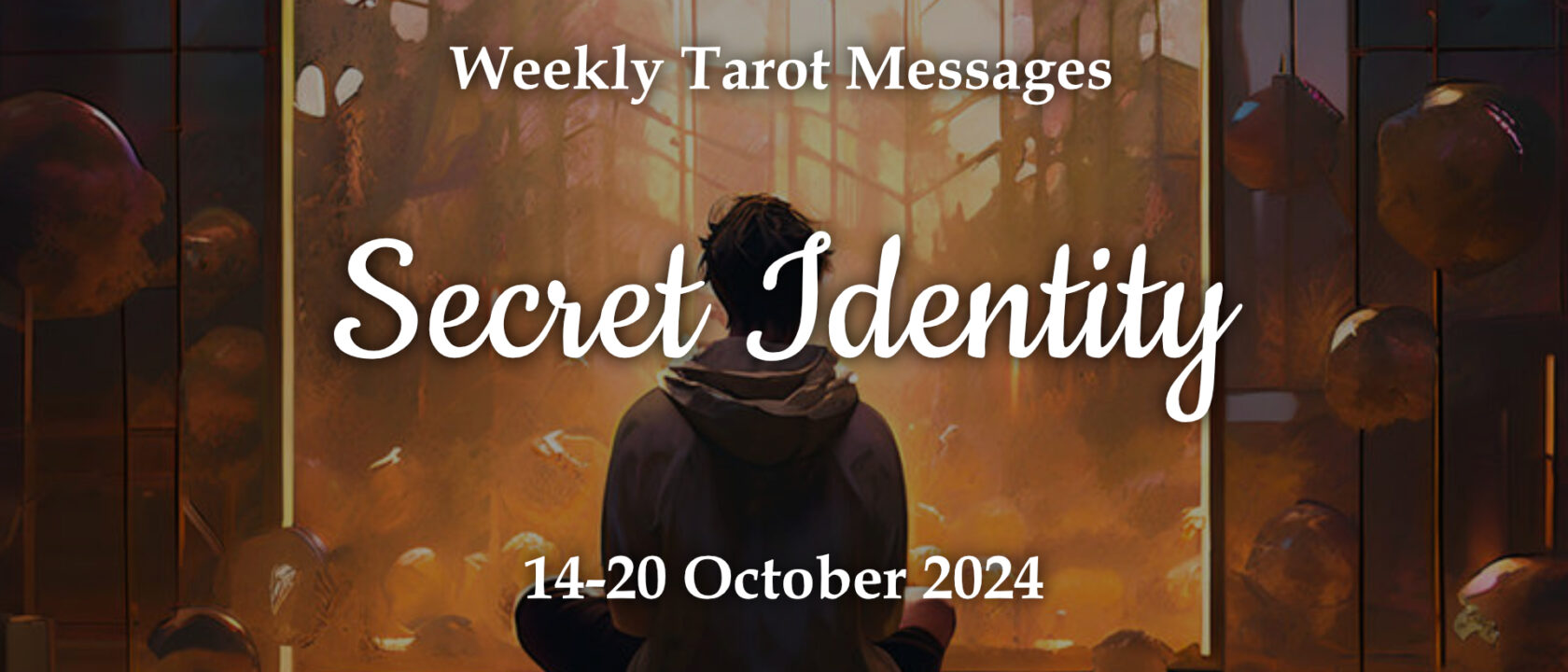 Secret Identity – Weekly Tarot Reading