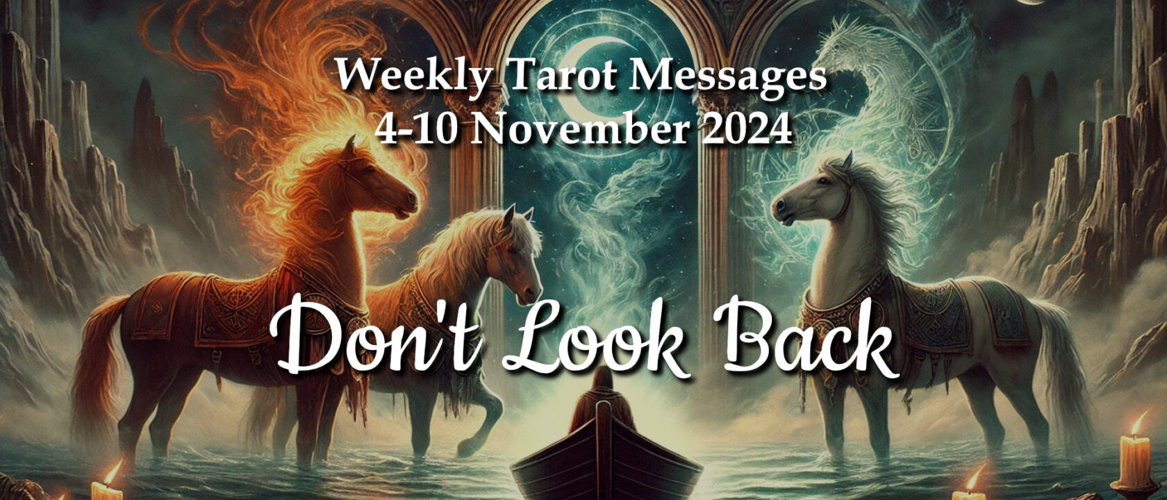 Don’t Look Back – Weekly Tarot Messages