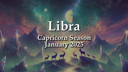 Libra – Capricorn Season January 2025 MULTIPLE PERSPECTIVES = NO WRONG CHOICES