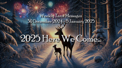 2025 Here We Come – Weekly Tarot Messages